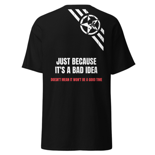 Just because it’s a bad day printed T-shirt